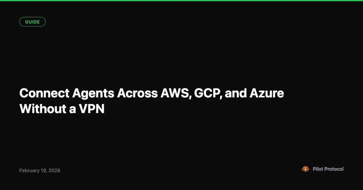 Connect AI Agents Across AWS, GCP & Azure Without a VPN
